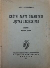 Miniatura okładki Starowicz Jerzy Krótki zarys gramatyki języka łacińskiego. Część I.