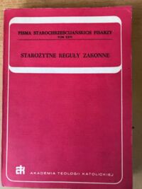 Zdjęcie nr 1 okładki  Starożytne reguły zakonne. /Pisma Starchrześcijańskich Pisarzy Tom XXVI/