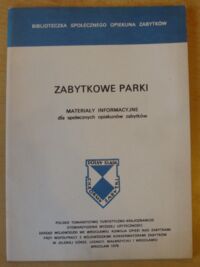 Miniatura okładki Starsburger Włodzimierz /red./ Zabytkowe parki. Materiały informacyjne dla społecznych opiekunów zabytków. /Biblioteczka Społecznego Opiekuna Zabytków/
