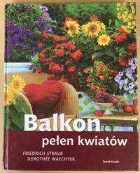 Zdjęcie nr 1 okładki Staruss Friedrich Waechter Dorothee Balkon pełen kwiatów.