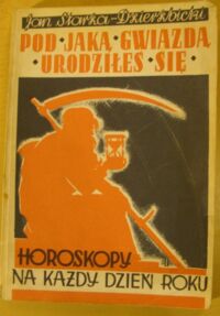 Zdjęcie nr 1 okładki Starża-Dzierżbicki Jan Pod jaką gwiazdą urodziłeś się. Horoskopy na każdy dzień roku.