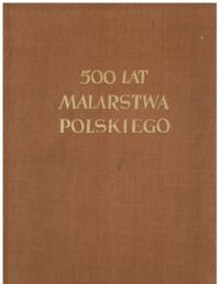 Miniatura okładki Starzyński Juliusz /wstęp i oprac./ 500 lat malarstwa polskiego.