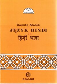 Miniatura okładki Stasik Danuta Język Hindi. Tom I/II. Tom I kurs podstawowy. /Języki Orientalne/