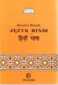 Miniatura okładki Stasik Danuta Język Hindi. Tom I/II. Tom I kurs podstawowy. /Języki Orientalne/