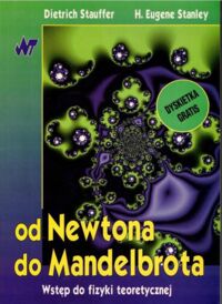 Miniatura okładki Stauffer Dietrich, Stanley Eugene H. Od Newtona do Mandelbrota. Wstęp do fizyki teoretycznej.