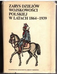 Zdjęcie nr 1 okładki Stawecki Piotr  /red./ Zarys dziejów wojskowości polskiej w latach 1864-1939.