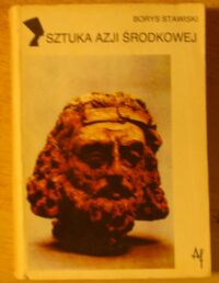 Zdjęcie nr 1 okładki Stawiski Borys Sztuka Azji Środkowej. /Kultury Starożytne i Cywilizacje Pozaeuropejskie/