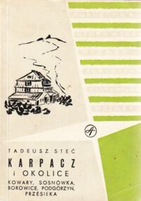 Zdjęcie nr 1 okładki Steć Tadeusz Karpacz i okolice. Kowary, Sosnówka, Borowice, Podgórzyn, Przesieka.