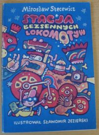 Miniatura okładki Stecewicz Mirosław Stacja bezsennych lokomotyw.