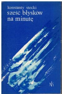 Zdjęcie nr 1 okładki Stecki Konstanty Sześć błysków na minutę.