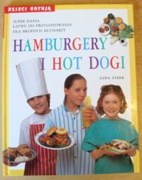 Zdjęcie nr 1 okładki Steer Gina Dzieci gotują. Hamburgery i hot dogi.