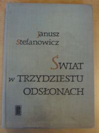 Miniatura okładki Stefanowicz Janusz Świat w trzydziestu odsłonach.