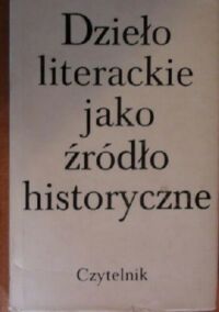 Miniatura okładki Stefanowska Zofia i Sławiński Janusz /red./ Dzieło literackie jako źródło historyczne.