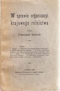 Miniatura okładki Stefczyk Franciszek W sprawie organizacyi krajowego rolnictwa.