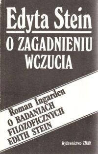 Miniatura okładki Stein Edyta, Ingarden Roman O zagadnieniu wczucia. /dodatek: Roman Ingarden. O badaniach filozoficznych Edith Stein/