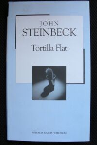 Miniatura okładki Steinbeck John Tortilla Flat. /Kolekcja Gazety Wyborczej. Tom 8/