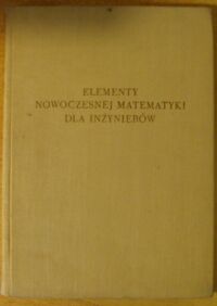 Miniatura okładki Steinhaus Hugo /red./ Elementy nowoczesnej matematyki dla inżynierów.