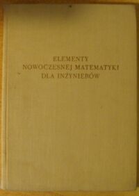 Zdjęcie nr 1 okładki Steinhaus Hugo /red./ Elementy nowoczesnej matematyki dla inżynierów.