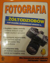 Miniatura okładki Stensvold Mike oraz zesp. red. Fotografia dla żółtodziobów, czyli wszystko, co powinieneś wiedzieć o...