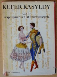 Miniatura okładki Stępniewska D., Walczyna B. /wybór z pamiętników XVIII-XIX w./ Kufer Kasyldy czyli wspomnienia z lat dziewczęcych. 