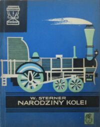 Miniatura okładki Sterner W. Narodziny kolei. /Światowid/