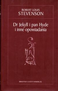Miniatura okładki Stevenson Robert Louis Dr Jekyll i pan Hyde i inne opowiadania. /Biblioteka Gazety Wyborczej/
