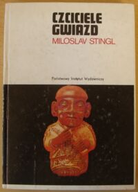 Zdjęcie nr 1 okładki Stingl Miloslav Czciciele gwiazd. Śladami zaginionych kultur peruwiańskich. /Mały Ceram/