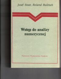 Miniatura okładki Stoer Josef, Bulirsch Roland Wstęp do analizy numerycznej.
