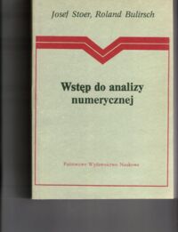 Zdjęcie nr 1 okładki Stoer Josef, Bulirsch Roland Wstęp do analizy numerycznej.