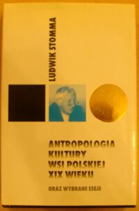 Zdjęcie nr 1 okładki Stomma Ludwik Antropologia kultury wsi polskiej XIX wieku oraz wybrane eseje.