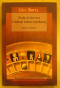 Zdjęcie nr 1 okładki Storey John Studia kulturowe i badania kultury popularnej. Teorie i metody. /Seria Cultura/