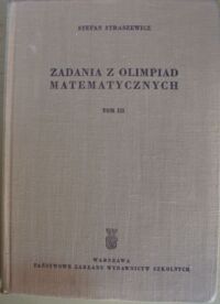 Zdjęcie nr 1 okładki Straszewicz Stefan Zadania z olimpiad matematycznych. Tom III. 