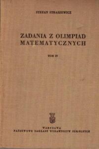 Zdjęcie nr 1 okładki Straszewicz Stefan Zadania z olimpiad matematycznych. Tom IV.