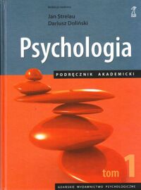 Zdjęcie nr 1 okładki Strelau Jan  Doliński Dariusz /red./ Psychologia. Podręcznik akademicki tom 1.