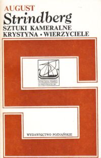 Zdjęcie nr 1 okładki Strindberg August /wybr. i przeł. Łanowski Zygmunt/ Sztuki kameralne. Krystyna. Wierzyciele. /Seria Dzieł Pisarzy Skandynawskich/