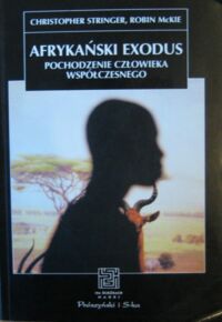 Miniatura okładki Stringer Christopher, McKie Robin Afrykański exodus. Pochodzenie człowieka współczesnego. /Na ścieżkach nauki/