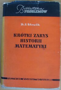 Zdjęcie nr 1 okładki Striuk D.J. Krótki zarys historii matematyki do końca XIX wieku.