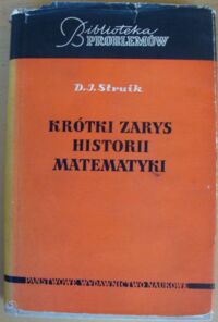 Zdjęcie nr 1 okładki Striuk D.J. Krótki zarys historii matematyki do końca XIX wieku.