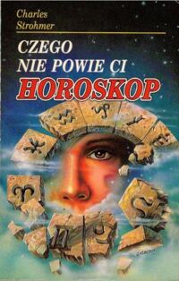 Miniatura okładki Strohmer Charles Czego nie powie ci horoskop.