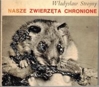 Miniatura okładki Strojny Władysław Nasze zwierzęta chronione.