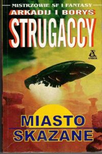 Miniatura okładki Strugaccy Arkadij i Borys Miasto skazane.