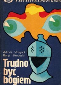 Miniatura okładki Strugaccy Arkadij i Borys Trudno być Bogiem. Drugi najazd Marsjan. 