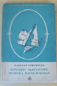 Miniatura okładki Strumiłło Tadeusz Koncerty skrzypcowe Wieniawskiego. /Biblioteka Słuchacza Koncertowego/