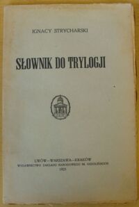 Miniatura okładki Strycharski Ignacy Słownik do Trylogji.