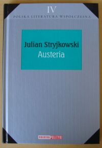 Miniatura okładki Stryjkowski Julian Austeria. /Biblioteka Polityki. Polska Literatura Współczesna. Tom IV/