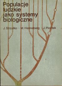 Zdjęcie nr 1 okładki Strzałko J., Henneberg M., Piontek J. Populacje ludzkie jako systemy biologiczne.