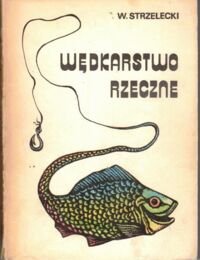 Miniatura okładki Strzelecki Wacław Wędkarstwo rzeczne.