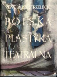 Zdjęcie nr 1 okładki Strzelecki Zenobiusz Polska plastyka teatralna. Tom II.