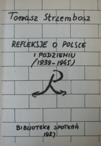 Miniatura okładki Strzembosz Tomasz Refleksje o Polsce i Podziemiu (1939-1945).