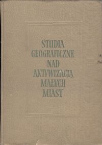 Miniatura okładki  Studia geograficzne nad aktywizacją małych miast . / Prace Geograficzne Nr 9 /